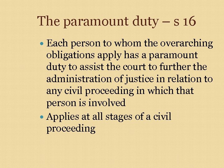 The paramount duty – s 16 Each person to whom the overarching obligations apply