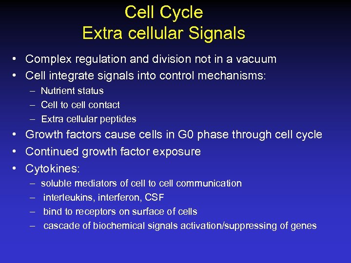 Cell Cycle Extra cellular Signals • Complex regulation and division not in a vacuum