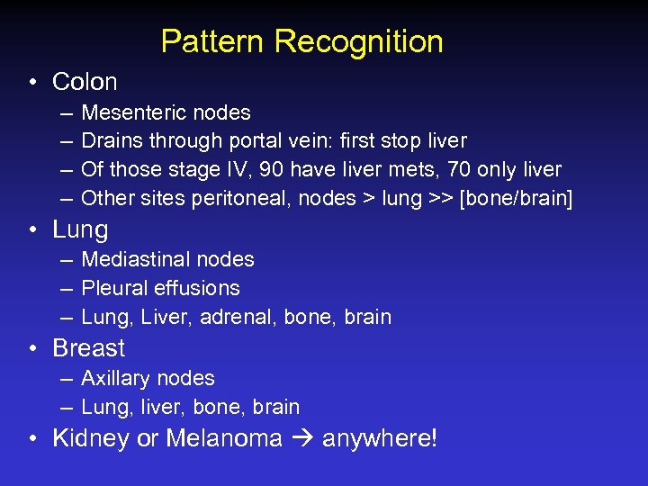 Pattern Recognition • Colon – – Mesenteric nodes Drains through portal vein: first stop