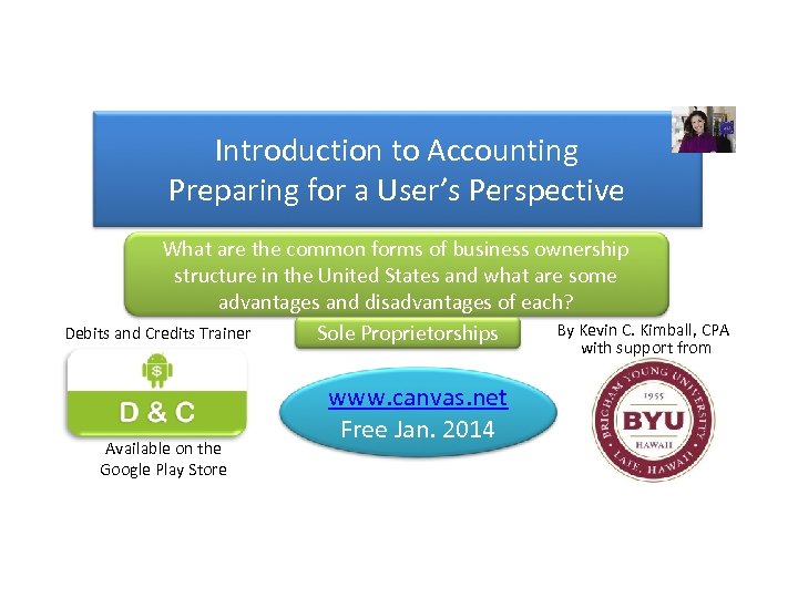 Introduction to Accounting Preparing for a User’s Perspective What are the common forms of