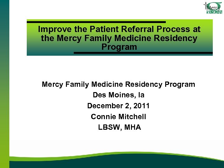 Improve the Patient Referral Process at the Mercy Family Medicine Residency Program Des Moines,