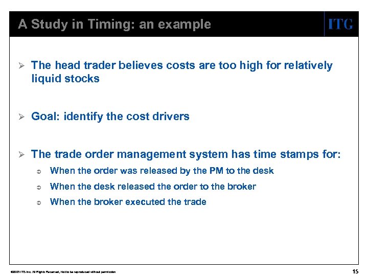A Study in Timing: an example Ø The head trader believes costs are too