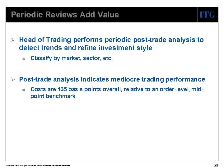 Periodic Reviews Add Value Ø Head of Trading performs periodic post-trade analysis to detect