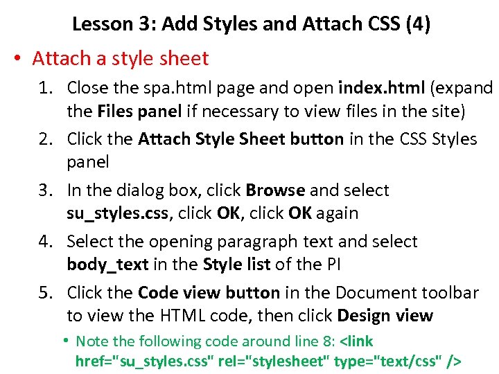 Lesson 3: Add Styles and Attach CSS (4) • Attach a style sheet 1.