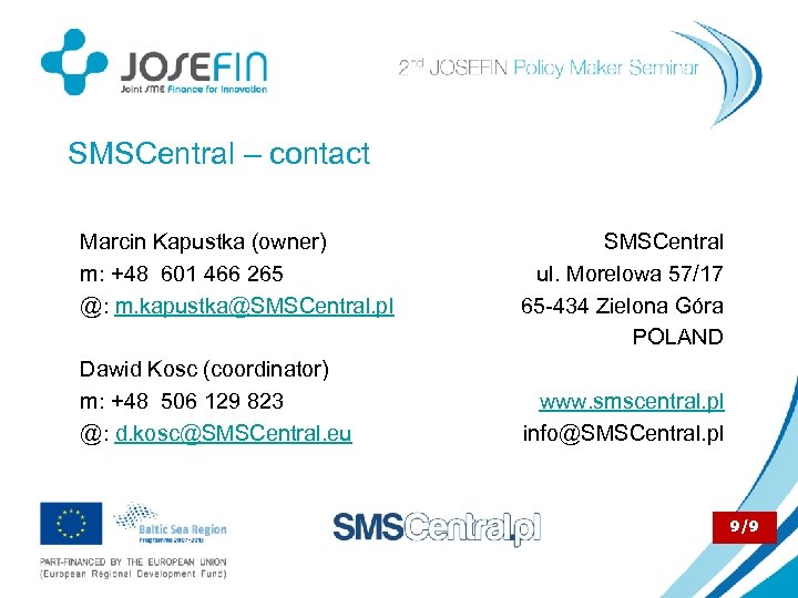 SMSCentral – contact Marcin Kapustka (owner) m: +48 601 466 265 @: m. kapustka@SMSCentral.