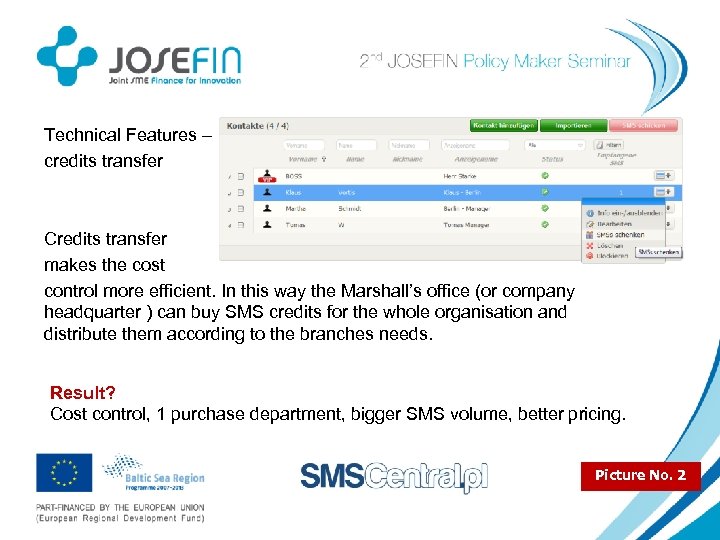 Technical Features – credits transfer Credits transfer makes the cost control more efficient. In