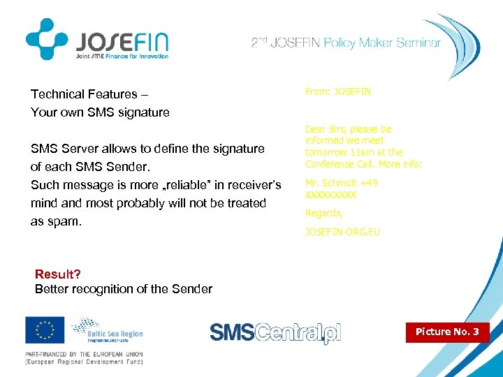 Technical Features – Your own SMS signature SMS Server allows to define the signature