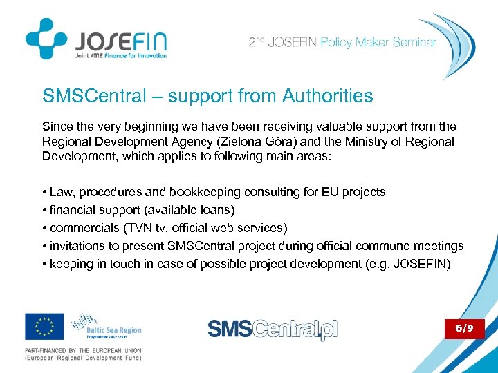 SMSCentral – support from Authorities Since the very beginning we have been receiving valuable