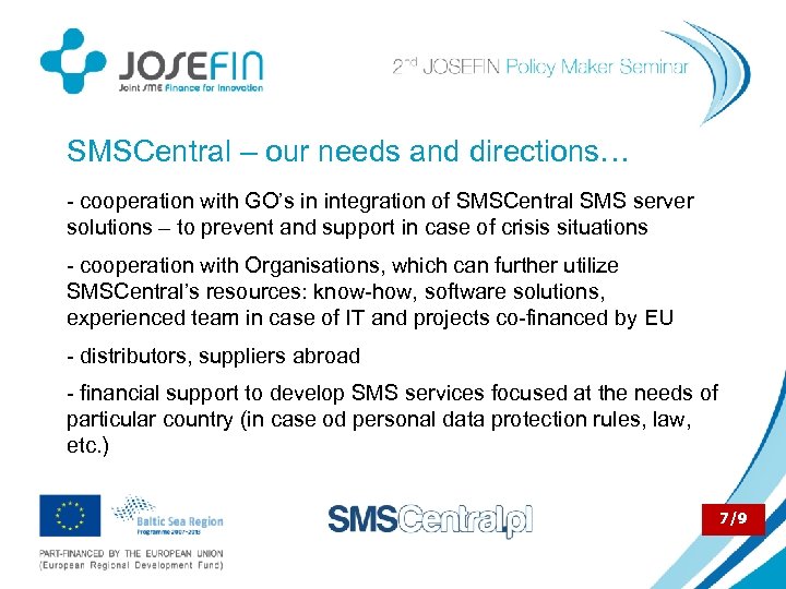 SMSCentral – our needs and directions… - cooperation with GO’s in integration of SMSCentral