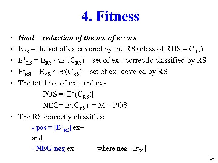 4. Fitness • • • Goal = reduction of the no. of errors ERS