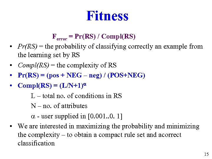 Fitness • • • Ferror = Pr(RS) / Compl(RS) Pr(RS) = the probability of
