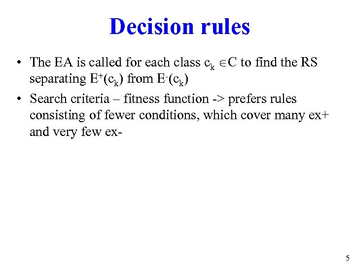 Decision rules • The EA is called for each class ck C to find