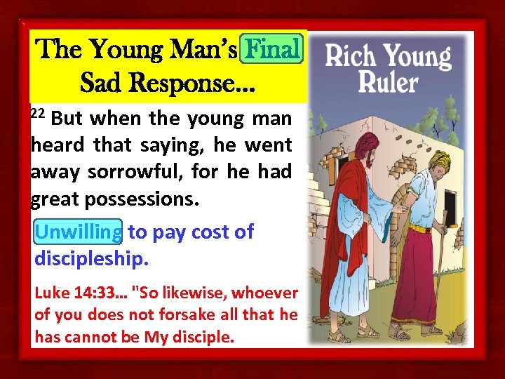 The Young Man’s Final Sad Response… 22 But when the young man heard that