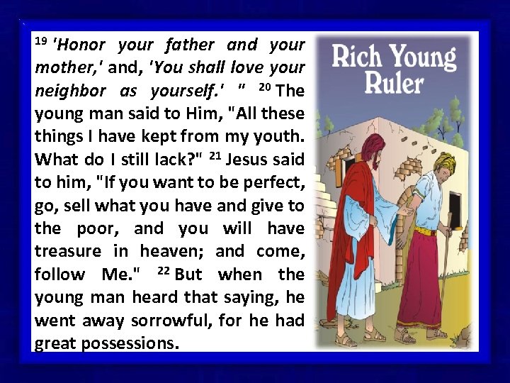 19 'Honor your father and your mother, ' and, 'You shall love your neighbor