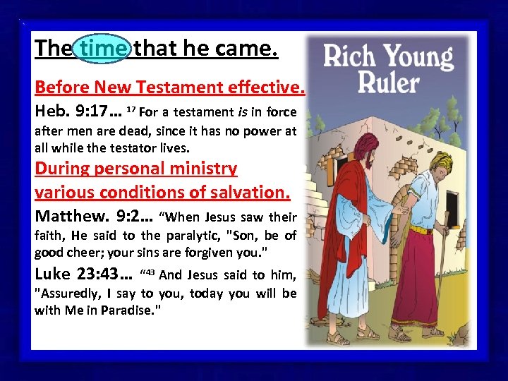 The time that he came. Before New Testament effective. Heb. 9: 17… 17 For