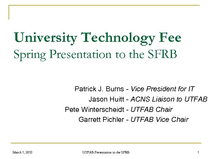 University Technology Fee Spring Presentation to the SFRB Patrick J. Burns - Vice President