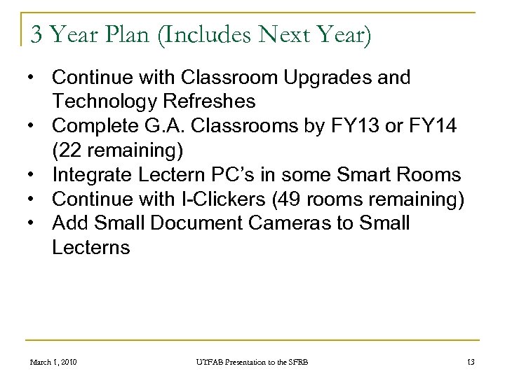 3 Year Plan (Includes Next Year) • Continue with Classroom Upgrades and Technology Refreshes