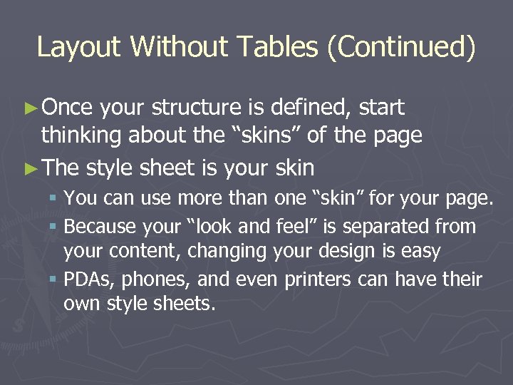 Layout Without Tables (Continued) ► Once your structure is defined, start thinking about the