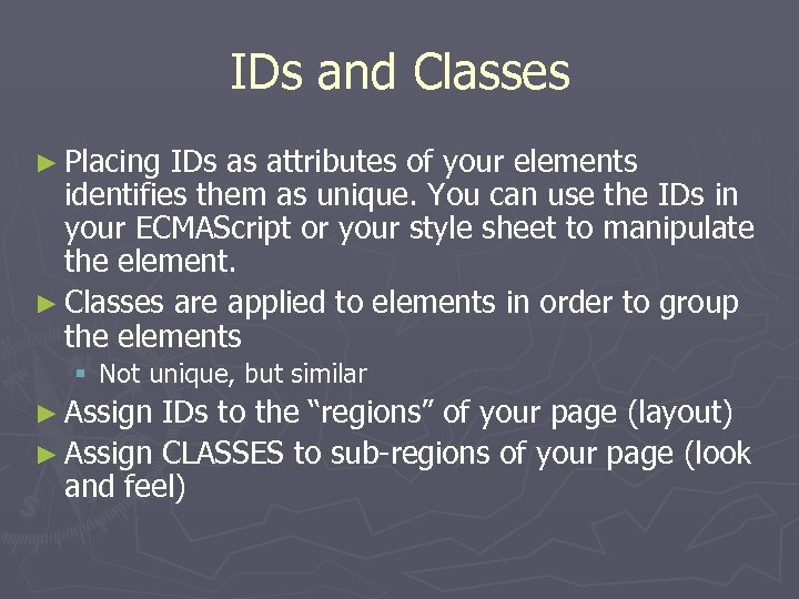 IDs and Classes ► Placing IDs as attributes of your elements identifies them as