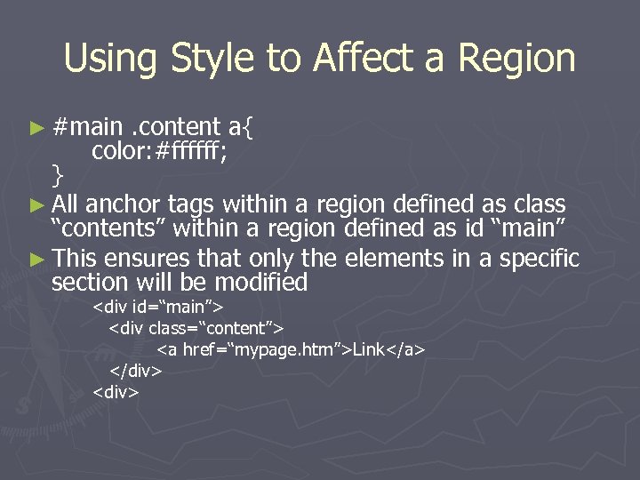 Using Style to Affect a Region ► #main . content a{ color: #ffffff; }