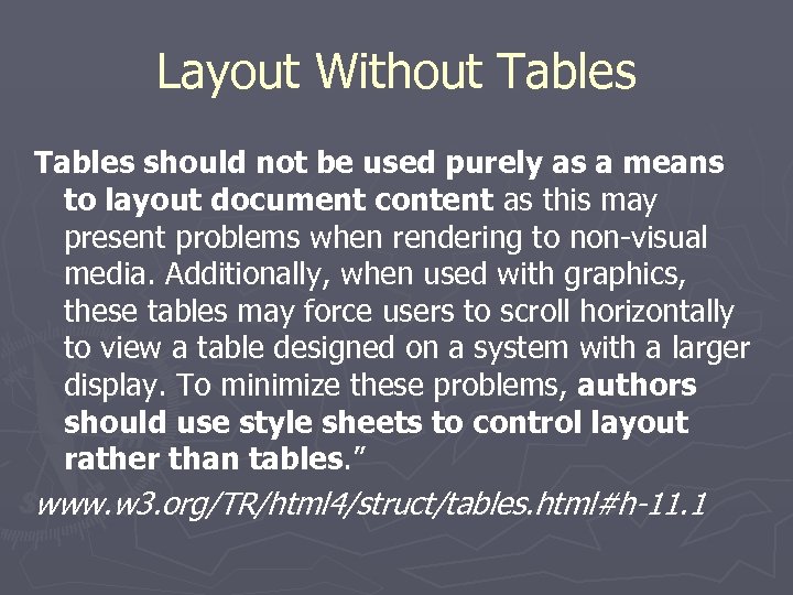 Layout Without Tables should not be used purely as a means to layout document