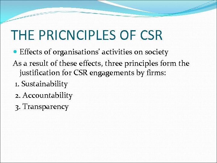 THE PRICNCIPLES OF CSR Effects of organisations’ activities on society As a result of