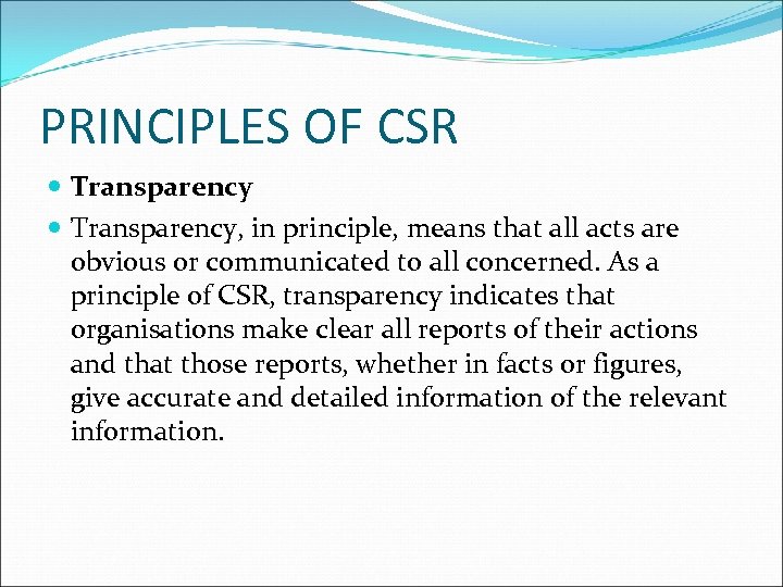 PRINCIPLES OF CSR Transparency, in principle, means that all acts are obvious or communicated