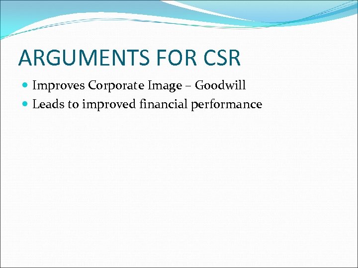 ARGUMENTS FOR CSR Improves Corporate Image – Goodwill Leads to improved financial performance 