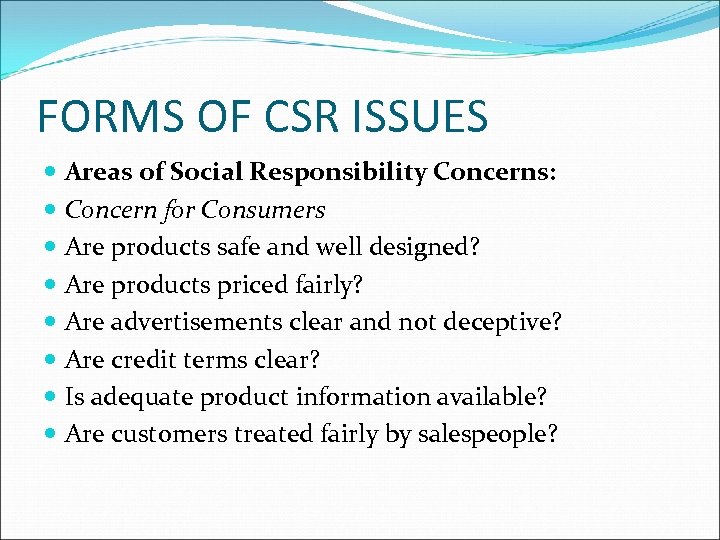 FORMS OF CSR ISSUES Areas of Social Responsibility Concerns: Concern for Consumers Are products