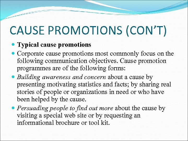 CAUSE PROMOTIONS (CON’T) Typical cause promotions Corporate cause promotions most commonly focus on the