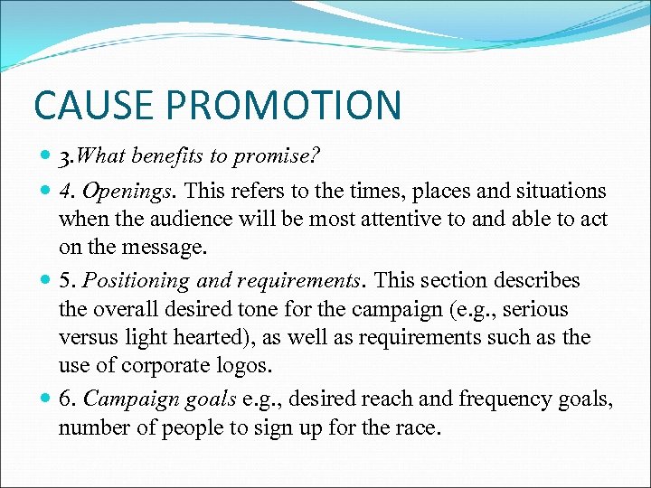 CAUSE PROMOTION 3. What benefits to promise? 4. Openings. This refers to the times,