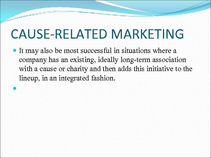 CAUSE-RELATED MARKETING It may also be most successful in situations where a company has