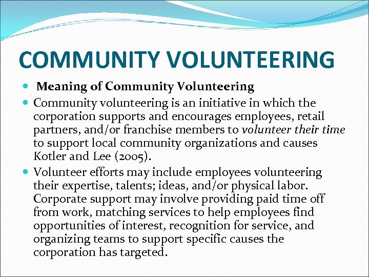 COMMUNITY VOLUNTEERING Meaning of Community Volunteering Community volunteering is an initiative in which the