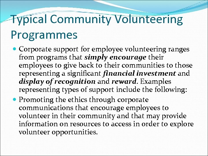 Typical Community Volunteering Programmes Corporate support for employee volunteering ranges from programs that simply