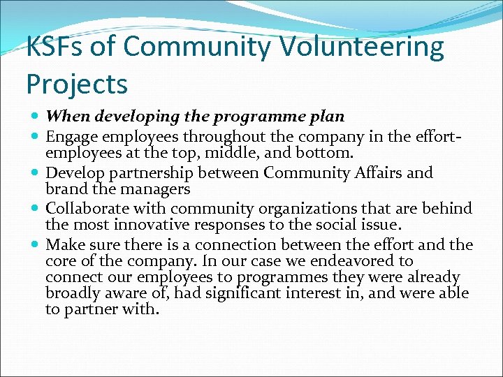 KSFs of Community Volunteering Projects When developing the programme plan Engage employees throughout the