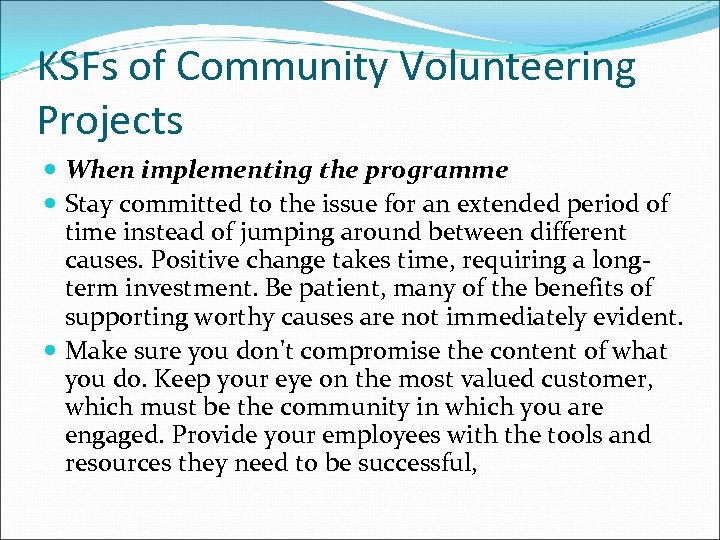 KSFs of Community Volunteering Projects When implementing the programme Stay committed to the issue
