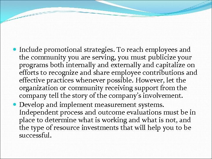  Include promotional strategies. To reach employees and the community you are serving, you