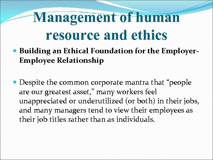 Management of human resource and ethics Building an Ethical Foundation for the Employer. Employee