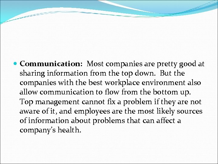  Communication: Most companies are pretty good at sharing information from the top down.