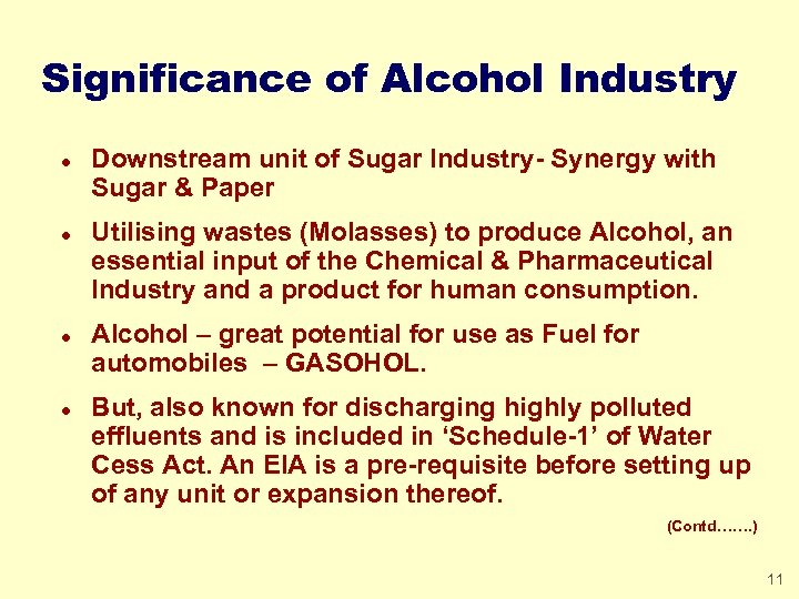 Significance of Alcohol Industry l l Downstream unit of Sugar Industry- Synergy with Sugar