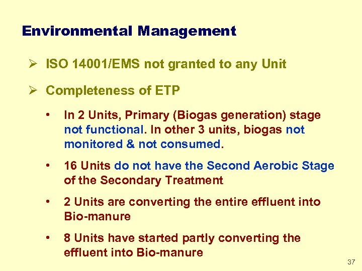 Environmental Management Ø ISO 14001/EMS not granted to any Unit Ø Completeness of ETP