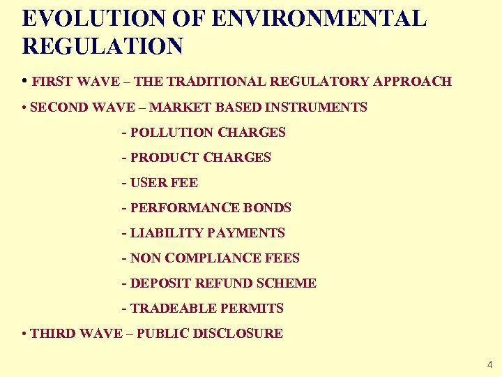 EVOLUTION OF ENVIRONMENTAL REGULATION • FIRST WAVE – THE TRADITIONAL REGULATORY APPROACH • SECOND