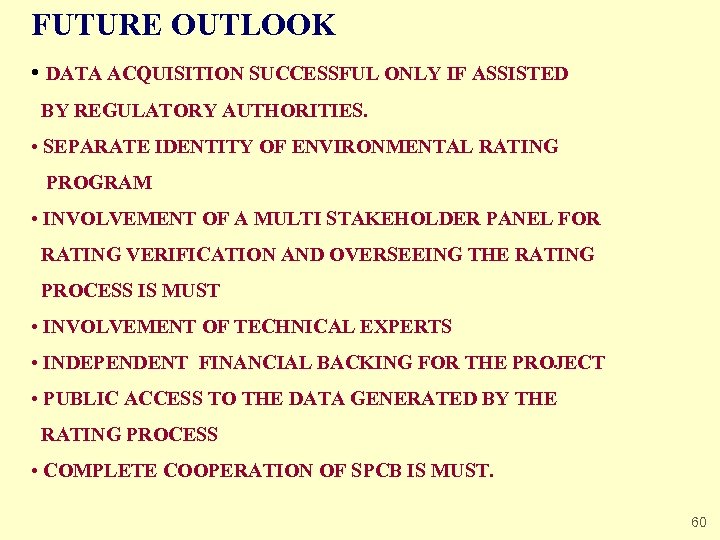 FUTURE OUTLOOK • DATA ACQUISITION SUCCESSFUL ONLY IF ASSISTED BY REGULATORY AUTHORITIES. • SEPARATE