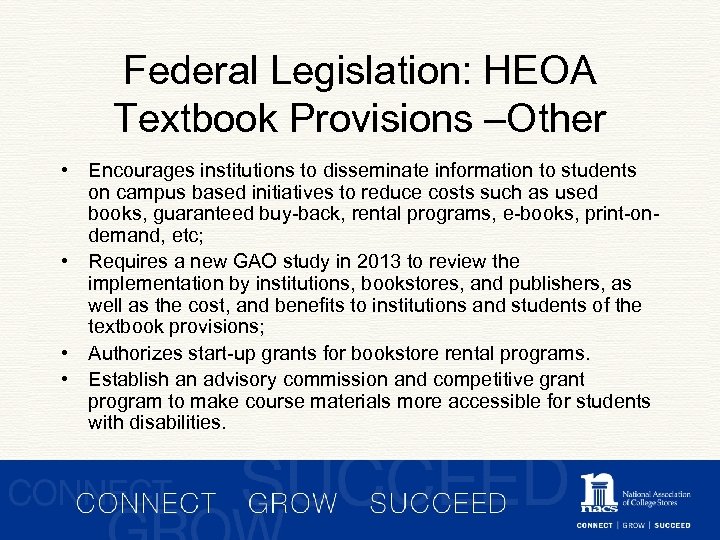 Federal Legislation: HEOA Textbook Provisions –Other • Encourages institutions to disseminate information to students