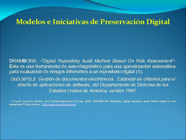 Modelos e Iniciativas de Preservación Digital DRAMBORA, -”Digital Repository Audit Method Based On Risk