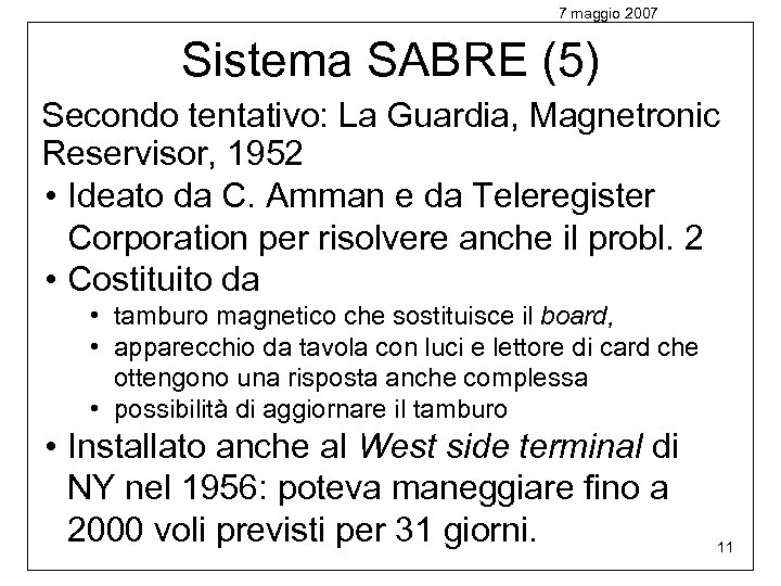 7 maggio 2007 Sistema SABRE (5) Secondo tentativo: La Guardia, Magnetronic Reservisor, 1952 •