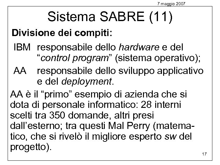 7 maggio 2007 Sistema SABRE (11) Divisione dei compiti: IBM responsabile dello hardware e