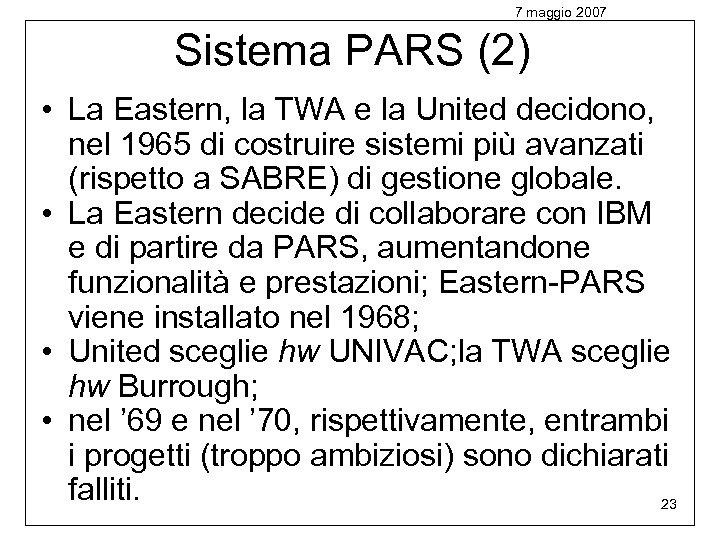 7 maggio 2007 Sistema PARS (2) • La Eastern, la TWA e la United