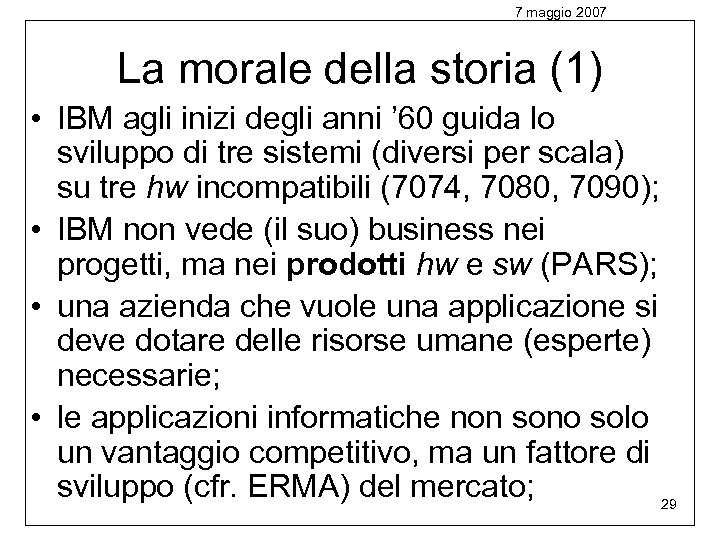 7 maggio 2007 La morale della storia (1) • IBM agli inizi degli anni