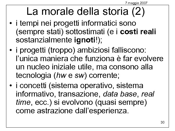 7 maggio 2007 La morale della storia (2) • i tempi nei progetti informatici
